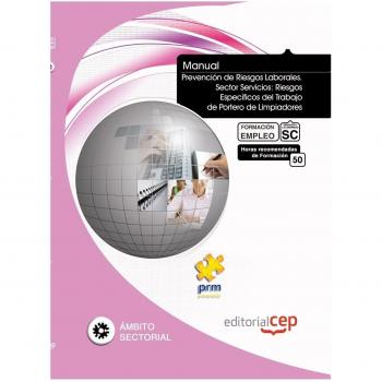 Manual de Prevención de Riesgos Laborales. Sector Servicios: Riesgos Específicos del Trabajo de Limpiadores. Formación para el Empleo