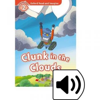 Oxford Read and Imagine 2. Clunk in the Clouds MP3 Pack - 9780194736572