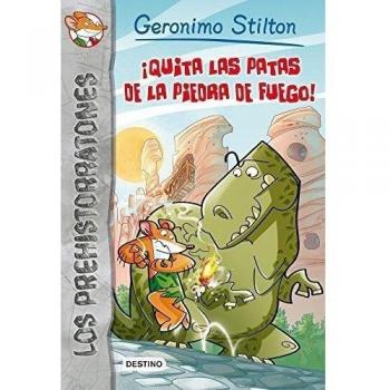 ¡Quita las patas de la piedra de fuego!: Prehistorratones 1 - Geronimo Stilton