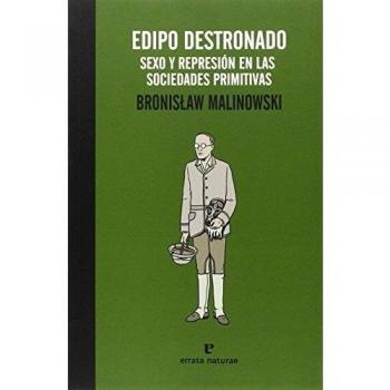 Edipo Destronado: La vida sexual en las sociedades primitivas