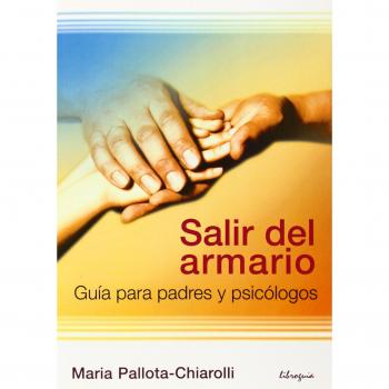 Salir del Armario: Guía para padres y psicólogos - PALLOTA-CHIAROLLI, MARIA