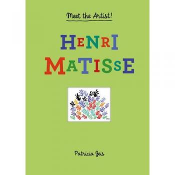 Meet the Artist Henri Matisse: Henri Matisse: 1