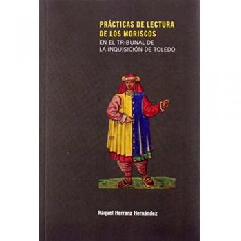 Prácticas de lectura de los moriscos en el tribunal de la Inquisición de Toledo