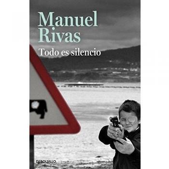Todo es silencio - Manuel Rivas