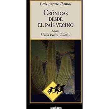 Crónicas desde el País Vecino - Edición en Rústica de Luis Arturo Ramos