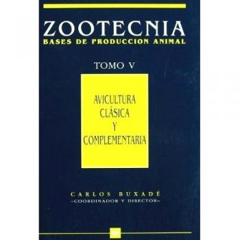 Avicultura clásica y complementaria. Zootecnia Tomo V