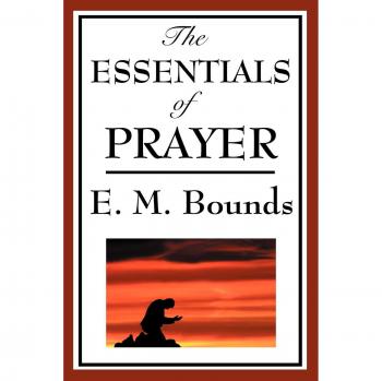 Fundamentals of Prayer: Insights by Edward M. Bounds