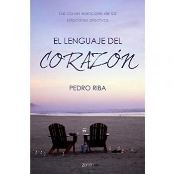 El lenguaje del corazón: Las claves esenciales de las relaciones afectivas