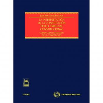 La interpretación de la Constitución por el Tribunal Constitucional - Comentario sistemático de la constitución