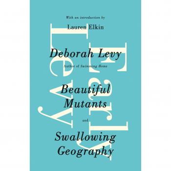 Libro de Deborah Levy: Mutantes Bellos y Geografía Tragada