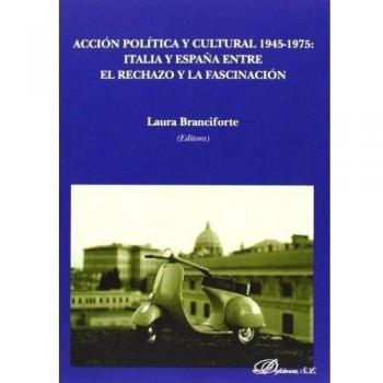 Acción política y cultural 1945-1975. Italia y España entre el rechazo y la fasc