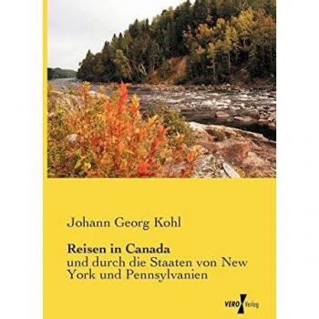Viaje a Canadá: Exploración por Nueva York y Pensilvania de Johann Georg Kohl