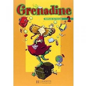 Grenadine 2. Livre De L'Élève: Tome 2, Méthode de français pour les enfans, Livre de l'élève: Vol. 2