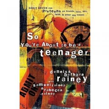 So Youre About To Be Teenager: Godly Advice for Preteens on Friends, Love, Sex, Faith, and Other Life Issues