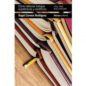 Cómo elaborar trabajos académicos y científicos: TFG,TFM, tesis y artículos