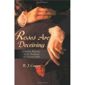 Gothic Romance Novel: Roses Are Deceiving by B. Conner