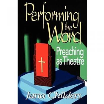 Performing the Word: Preaching as Theatre
