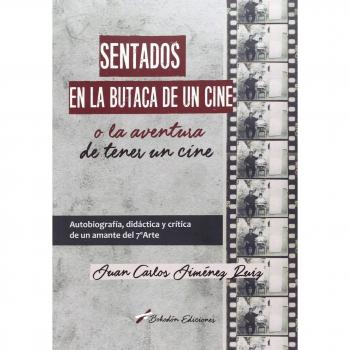 Sentados en la butaca de un cine -o la aventura de tener un cine-