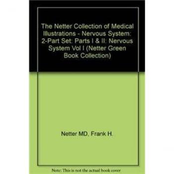 The Netter Collection of Medical Illustrations - Nervous System: 2-Part Set, 1e: v. 1