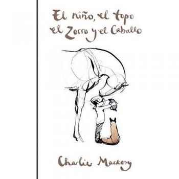 The Boy, the Mole, the Fox and the Horse by Charlie Mackesy