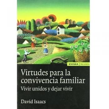Virtudes para la convivencia familiar: vivir unidos y dejar vivir