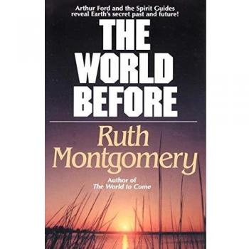 The World Before: Arthur Ford and the Spirit Guides Reveal Earth's Secret Past and Future!