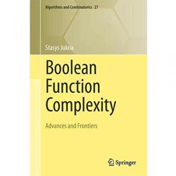 Boolean Function Complexity: Advances and Frontiers (Algorithms and Combinatorics) - Jukna Edition
