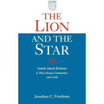 The Lion and the Star: Gentile-Jewish Relations in Three Hessian Towns, 1919-1945 - Academic Book on Historical Relations