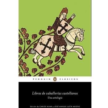 Libros de caballerías castellanos: Una antología