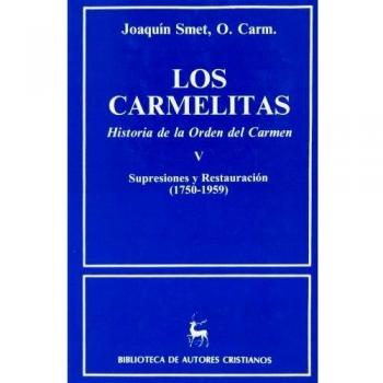 Los carmelitas. Historia de la Orden del Carmen. V: Supresiones y restauración