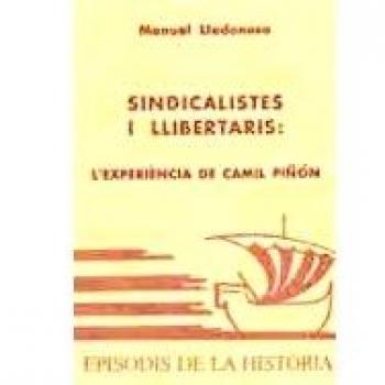 Sindicalistes i llibertaris: Lexperiència de Camil Piñón