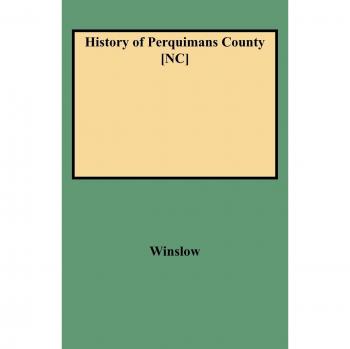 History of Perquimans County, North Carolina by Watson Winslow - Comprehensive Local Historical Account