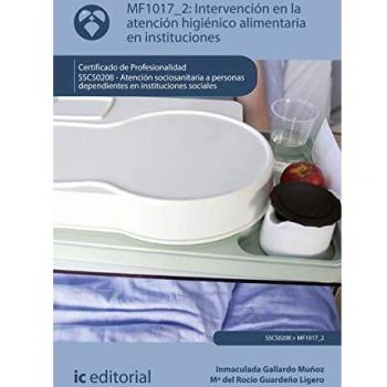 Intervención en la atención higiénico-alimentaria en instituciones. SSCS0208 -  Atención sociosanitaria a personas dependientes en instituciones sociales
