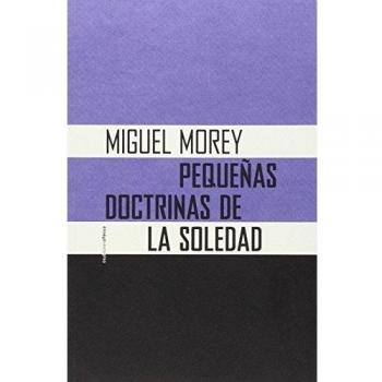 Miguel Morey Pequeñas Doctrinas De La Soledad Editorial Sexto piso