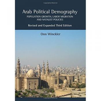 Arab Political Demography: Population Growth, Labor Migration & Natalist Policies