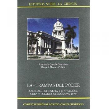 Las trampas del poder: Sanidad, eugenesia y migración : Cuba y Estados Unidos