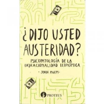¿Dijo Usted Austeridad? - 2ª Edición