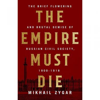 The Empire Must Die: Russia's Revolutionary Collapse, 1900-1917