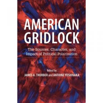 American Gridlock: Understanding Political Polarization - Cambridge University Press Edition