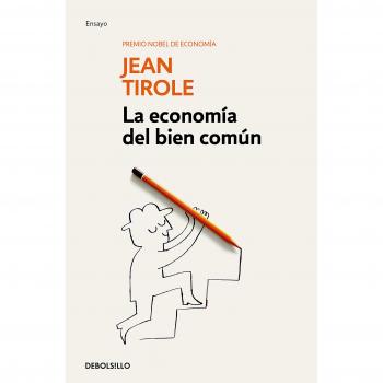 La economía del bien común - TIROLE, JEAN