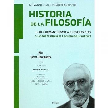 Historia de la filosofía III. Del Romanticismo a nuestros días: 2. De Nietzsche a la Escuela de Frankfurt