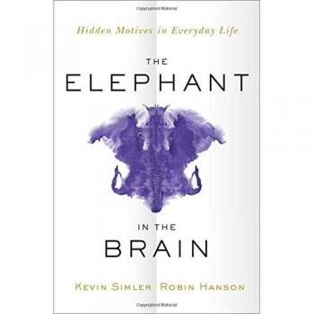 The Elephant in the Brain: Hidden Motives in Everyday Life