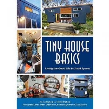 Tiny House Basics: Living the Good Life in Small Spaces