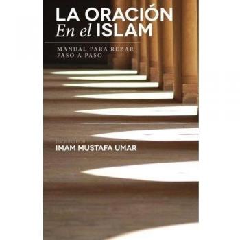 La Oración En el Islam: Manual para Rezar Paso a Paso