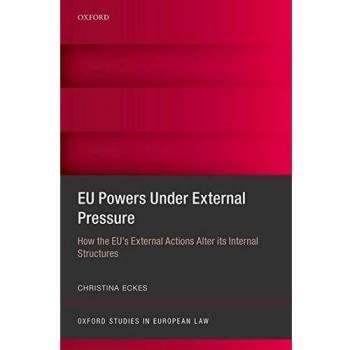 EU Powers Under External Pressure: How the EU's External Actions Alter its Internal Structures