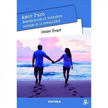 Amor Puro: Descubriendo el verdadero sentido de la sexualidad