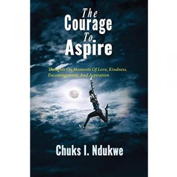The Courage to Aspire: Inspirational Reflections on Love, Kindness, and Encouragement (Paperback)