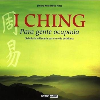 I Ching para gente ocupada: El oráculo más poderoso en tus manos