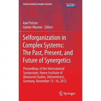 Selforganization in Complex Systems: The Past, Present, and Future of Synergetics: Proceedings of the International Symposium, Hanse Institute of ... 13-16, 2012