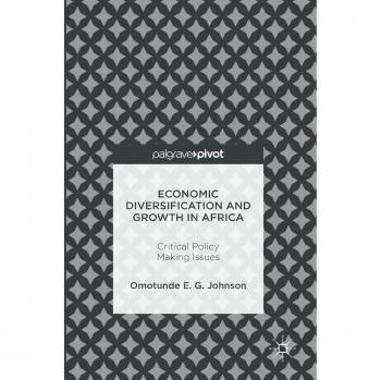 Economic Diversification and Growth in Africa: Critical Policy Making Issues